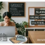 Gatekeep Meaning Slang